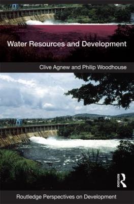 Water Resources and Development - Clive Agnew,Philip Woodhouse - cover