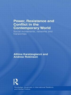 Power, Resistance and Conflict in the Contemporary World: Social movements, networks and hierarchies - Athina Karatzogianni,Andrew Robinson - cover