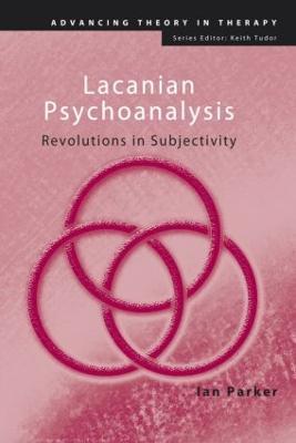 Lacanian Psychoanalysis: Revolutions in Subjectivity - Ian Parker - cover