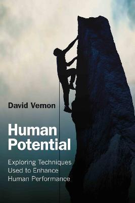 Human Potential: Exploring Techniques Used to Enhance Human Performance - David Vernon - cover