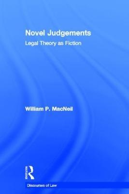 Novel Judgements: Legal Theory as Fiction - William P. MacNeil - cover