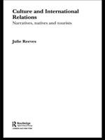 Culture and International Relations: Narratives, Natives and Tourists
