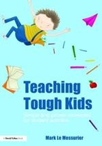 Teaching Tough Kids: Simple and Proven Strategies for Student Success