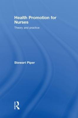 Health Promotion for Nurses: Theory and Practice - Stewart Piper - cover