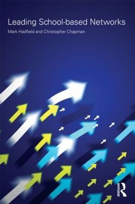 Leading School-based Networks - Mark Hadfield,Christopher Chapman - cover