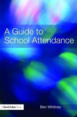 A Guide to School Attendance - Ben Whitney - cover