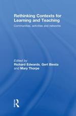Rethinking Contexts for Learning and Teaching: Communities, Activites and Networks