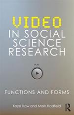 Video in Social Science Research: Functions and Forms