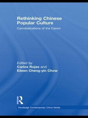 Rethinking Chinese Popular Culture: Cannibalizations of the Canon - cover