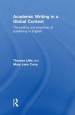 Academic Writing in a Global Context: The Politics and Practices of Publishing in English