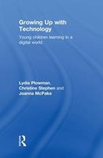Growing Up With Technology: Young Children Learning in a Digital World