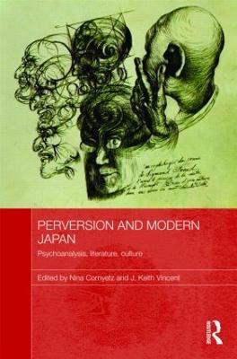 Perversion and Modern Japan: Psychoanalysis, Literature, Culture - cover