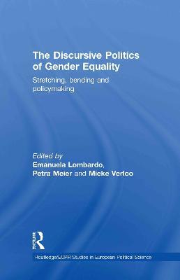 The Discursive Politics of Gender Equality: Stretching, Bending and Policy-Making - cover