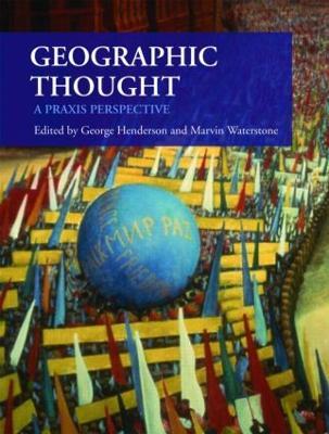 Geographic Thought: A Praxis Perspective - cover