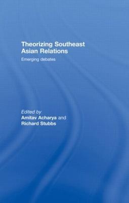 Theorizing Southeast Asian Relations: Emerging Debates - cover