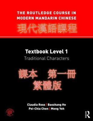 The Routledge Course in Modern Mandarin Chinese: Textbook Level 1, Traditional Characters - Claudia Ross,Baozhang He,Pei-Chia Chen - cover