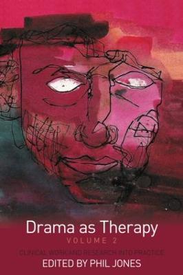 Drama as Therapy Volume 2: Clinical Work and Research into Practice - cover