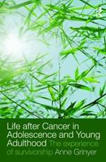 Life After Cancer in Adolescence and Young Adulthood: The Experience of Survivorship
