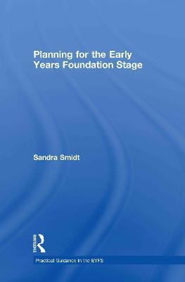 Planning for the Early Years Foundation Stage - Sandra Smidt - cover