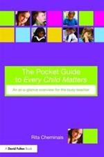 The Pocket Guide to Every Child Matters: An At-a-Glance Overview for the Busy Teacher