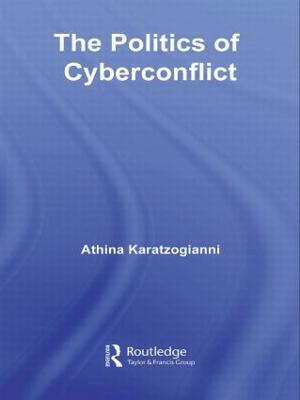 The Politics of Cyberconflict - Athina Karatzogianni - cover