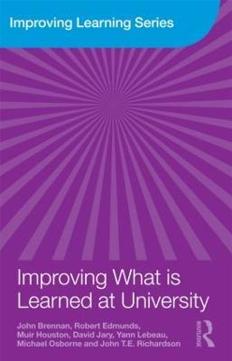 Improving What is Learned at University: An Exploration of the Social and Organisational Diversity of University Education - John Brennan,Robert Edmunds,Muir Houston - cover