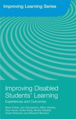 Improving Disabled Students' Learning: Experiences and Outcomes - Mary Fuller,Jan Georgeson,Mick Healey - cover