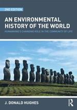 An Environmental History of the World: Humankind's Changing Role in the Community of Life