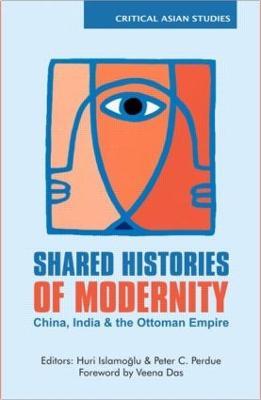 Shared Histories of Modernity: China, India and the Ottoman Empire - cover