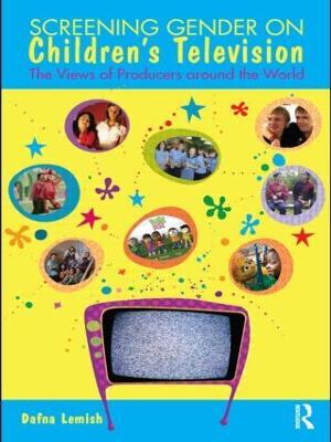 Screening Gender on Children's Television: The Views of Producers around the World - Dafna Lemish - cover