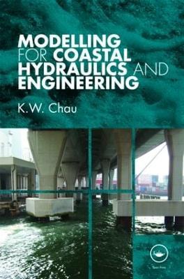 Modelling for Coastal Hydraulics and Engineering - K. W. Chau - cover