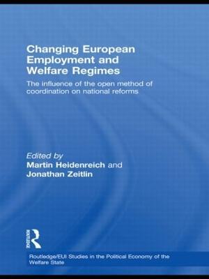 Changing European Employment and Welfare Regimes: The Influence of the Open Method of Coordination on National Reforms - cover