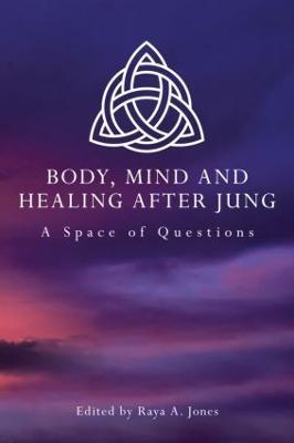 Body, Mind and Healing After Jung: A Space of Questions - Merja Karalainen,Helena Sulkala - cover