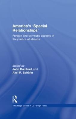 America's 'Special Relationships': Foreign and Domestic Aspects of the Politics of Alliance - cover