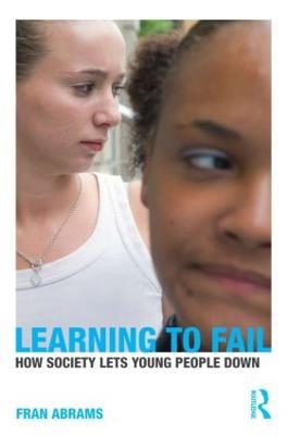 Learning to Fail: How Society Lets Young People Down - Fran Abrams - cover