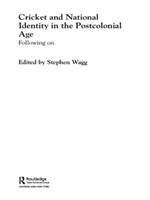 Cricket and National Identity in the Postcolonial Age: Following On