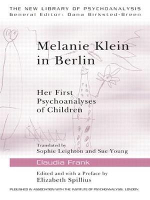 Melanie Klein in Berlin: Her First Psychoanalyses of Children - Claudia Frank - cover