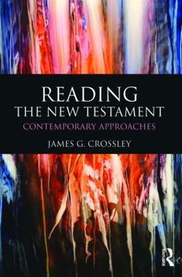 Reading the New Testament: Contemporary Approaches - James Crossley - cover