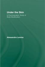 Under the Skin: A Psychoanalytic Study of Body Modification