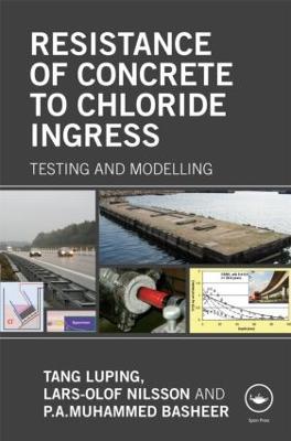 Resistance of Concrete to Chloride Ingress: Testing and modelling - Luping Tang,Lars-Olof Nilsson,P A Muhammed Basheer - cover
