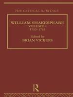 William Shakespeare: The Critical Heritage Volume 4 1753-1765