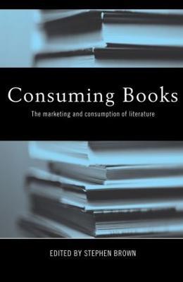 Consuming Books: The Marketing and Consumption of Literature - cover