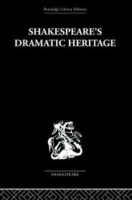 Shakespeare's Dramatic Heritage: Collected Studies in Mediaeval, Tudor and Shakespearean Drama - Glynne Wickham - cover