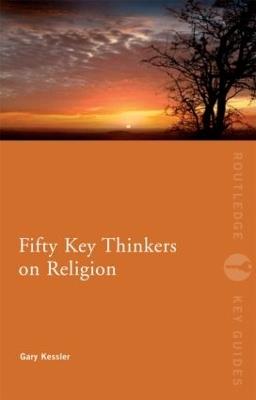 Fifty Key Thinkers on Religion - Gary Kessler - cover