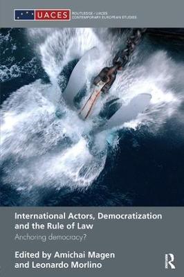 International Actors, Democratization and the Rule of Law: Anchoring Democracy? - cover