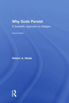 Why Gods Persist: A Scientific Approach to Religion - Robert A. Hinde,Robert Hinde - cover
