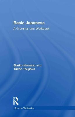 Basic Japanese: A Grammar and Workbook - Shoko Hamano,Takae Tsujioka - cover