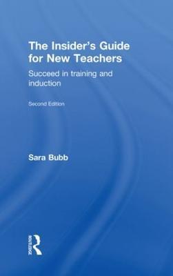 The Insider's Guide for New Teachers: Succeed in Training and Induction - Sara Bubb - cover