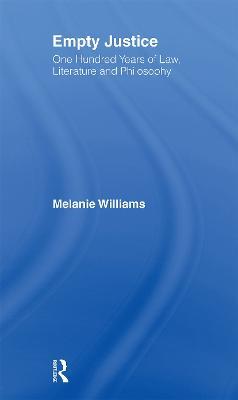 Empty Justice: One Hundred Years of Law Literature and Philosophy - Melanie Williams - cover