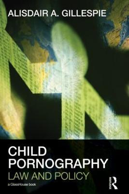 Child Pornography: Law and Policy - Alisdair A. Gillespie - cover